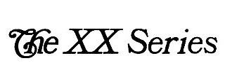 The XX Series
